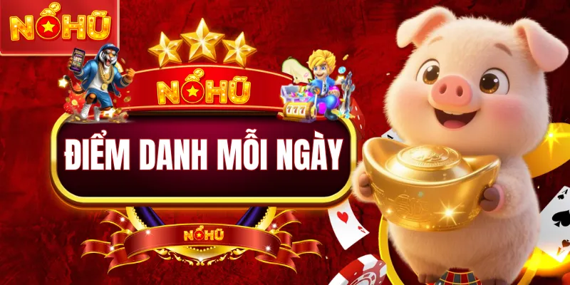 Điểm Danh Mỗi Ngày - Mốc Nhận Quà Nhanh Cho Thành Viên 2026