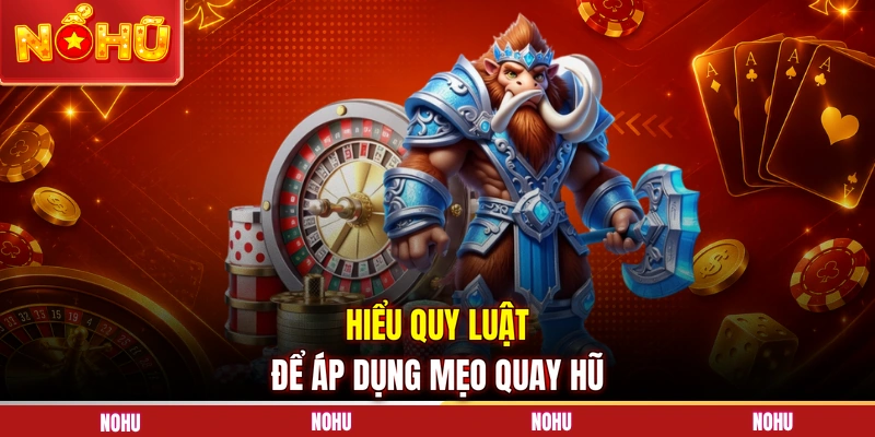 Hiểu quy luật để áp dụng mẹo quay hũ