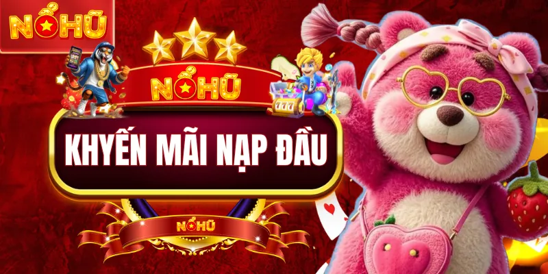 Khuyến Mãi Nạp Đầu - 7 Bước Nhận Thưởng Nhanh Chuẩn Năm 2026