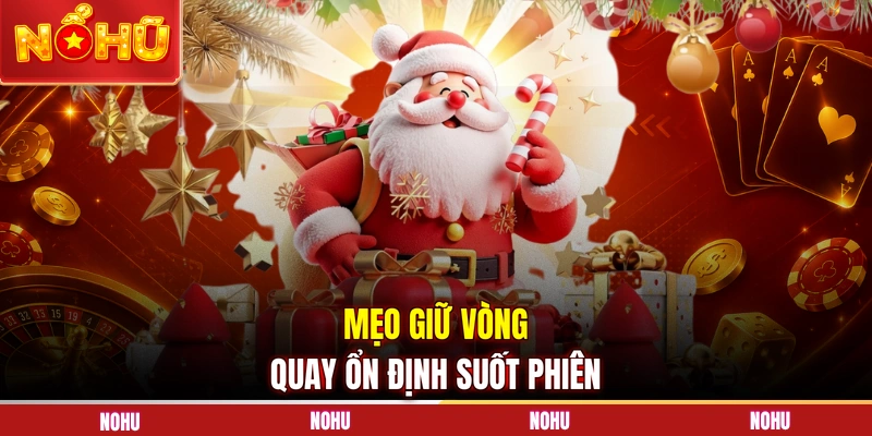 Mẹo giữ vòng quay ổn định suốt phiên