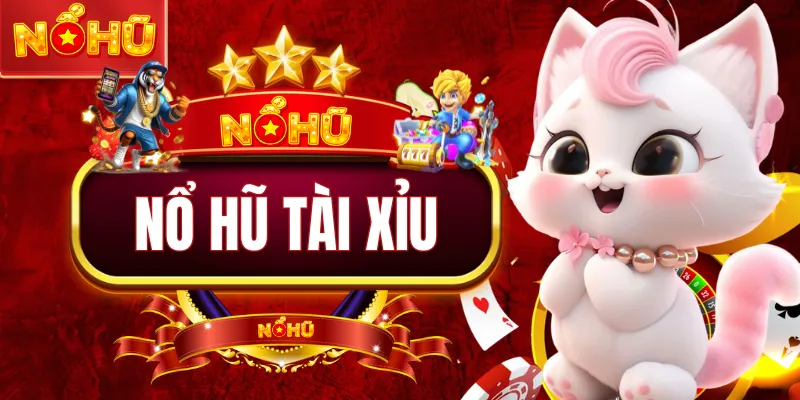 Nổ Hũ Tài Xỉu | Game Giải Trí Hot Với Nhiều Chế Độ Chơi