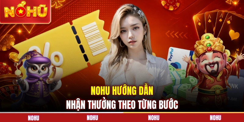 NOHU hướng dẫn nhận thưởng theo từng bước