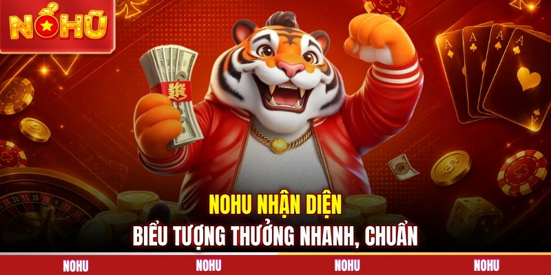 NOHU nhận diện biểu tượng thưởng nhanh, chuẩn