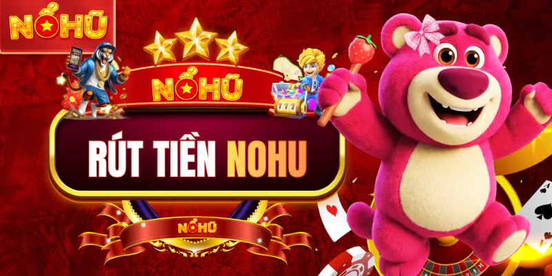 Rút Tiền NOHU - Duyệt Lệnh Trong 60 Giây, Nhận Siêu Tốc