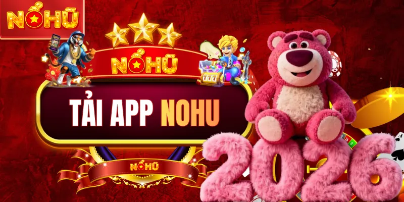 Tải App NOHU - Một Chạm Đăng Nhập, Không Cần Tìm Link Mới